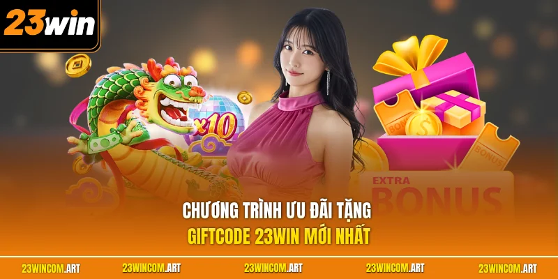 Chương trình ưu đãi tặng giftcode 23WIN mới nhất
