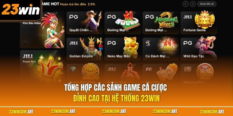 Home 23 Tổng hợp các sảnh game cá cược đỉnh cao tại hệ thống 23WIN