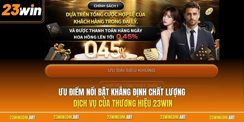 Home 21 Ưu điểm nổi bật khẳng định chất lượng dịch vụ của thương hiệu 23WIN